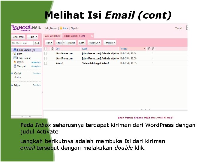 Melihat Isi Email (cont) Pada Inbox seharusnya terdapat kiriman dari Word. Press dengan judul