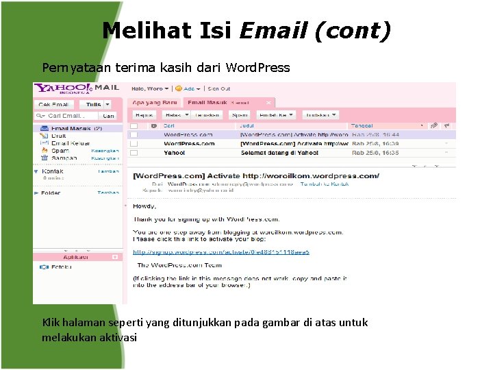 Melihat Isi Email (cont) Pernyataan terima kasih dari Word. Press Klik halaman seperti yang