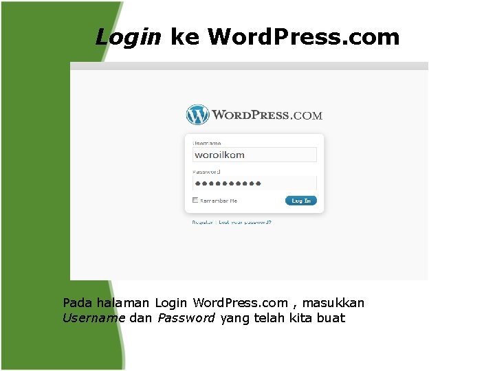 Login ke Word. Press. com Pada halaman Login Word. Press. com , masukkan Username