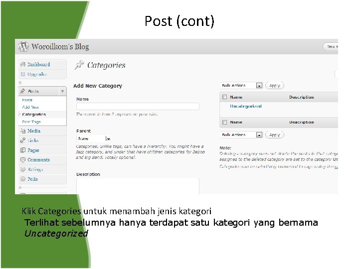 Post (cont) Klik Categories untuk menambah jenis kategori Terlihat sebelumnya hanya terdapat satu kategori