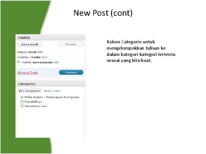 New Post (cont) Kolom Categorie untuk mengelompokkan tulisan ke dalam kategori-kategori tertentu sesuai yang