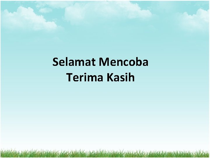 Selamat Mencoba Terima Kasih 