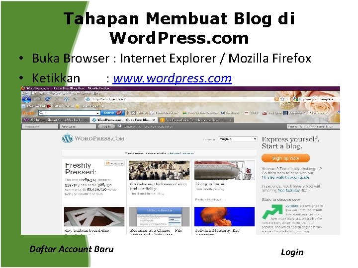 Tahapan Membuat Blog di Word. Press. com • Buka Browser : Internet Explorer /