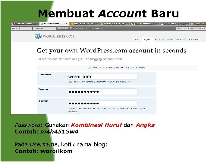 Membuat Account Baru Password: Gunakan Kombinasi Huruf dan Angka Contoh: m 4 h 4515
