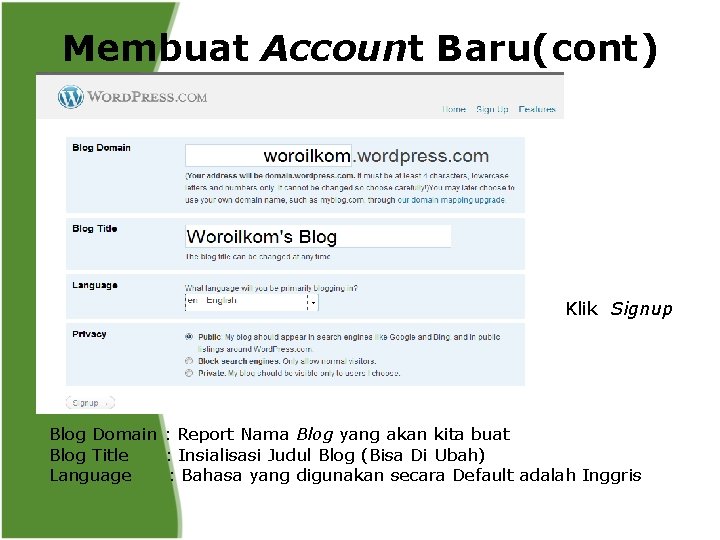 Membuat Account Baru(cont) Klik Signup Blog Domain : Report Nama Blog yang akan kita