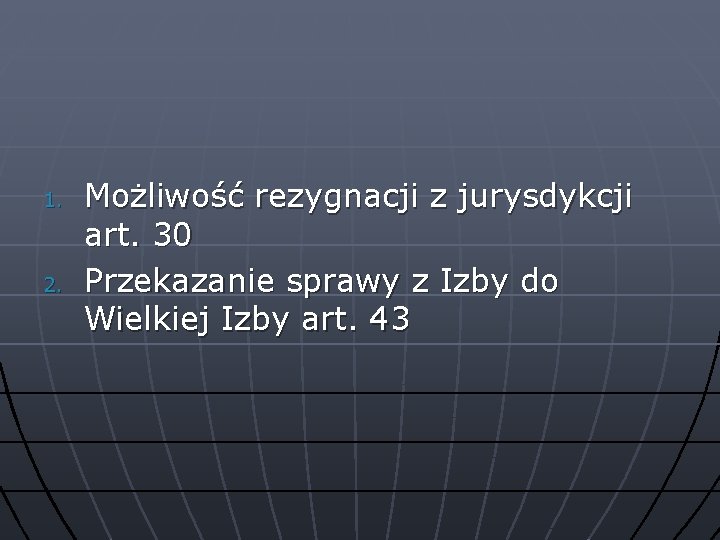 1. 2. Możliwość rezygnacji z jurysdykcji art. 30 Przekazanie sprawy z Izby do Wielkiej