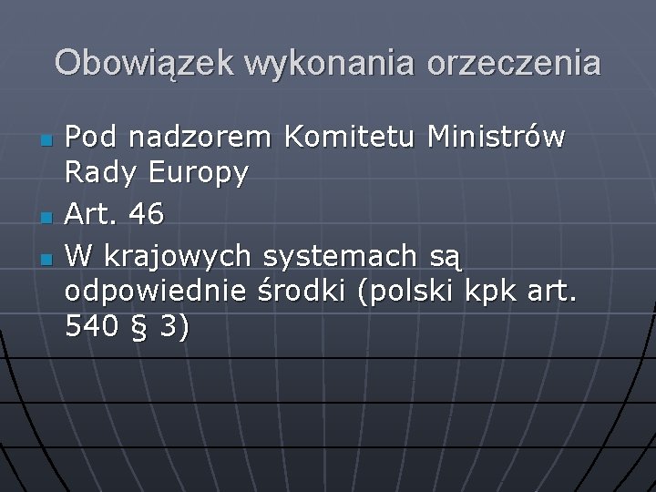 Obowiązek wykonania orzeczenia n n n Pod nadzorem Komitetu Ministrów Rady Europy Art. 46