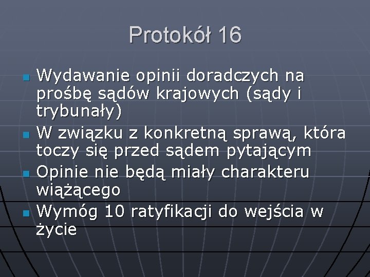 Protokół 16 n n Wydawanie opinii doradczych na prośbę sądów krajowych (sądy i trybunały)