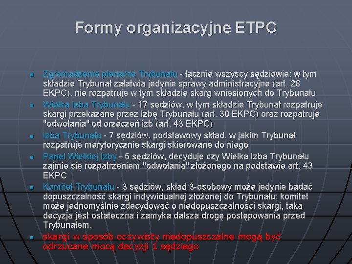 Formy organizacyjne ETPC n n n Zgromadzenie plenarne Trybunału - łącznie wszyscy sędziowie; w