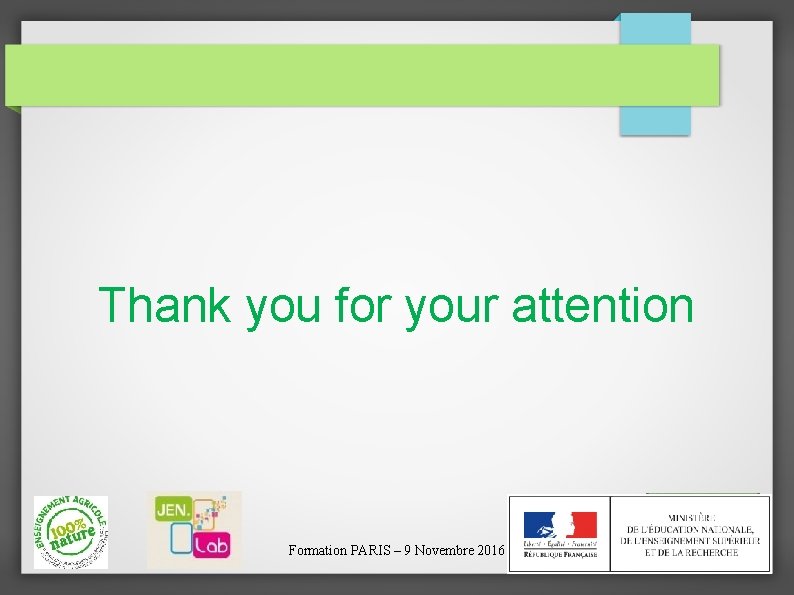 Thank you for your attention Formation PARIS – 9 Novembre 2016 
