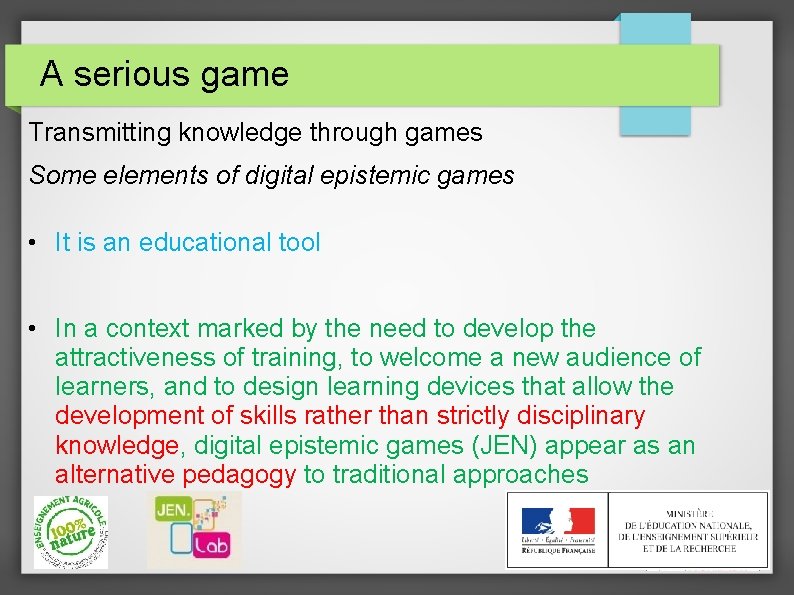 A serious game Transmitting knowledge through games Some elements of digital epistemic games •