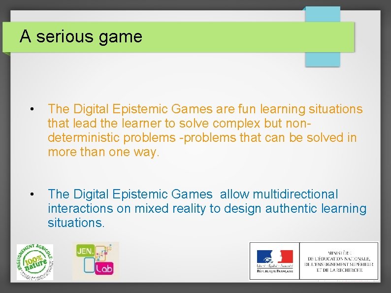 A serious game • The Digital Epistemic Games are fun learning situations that lead