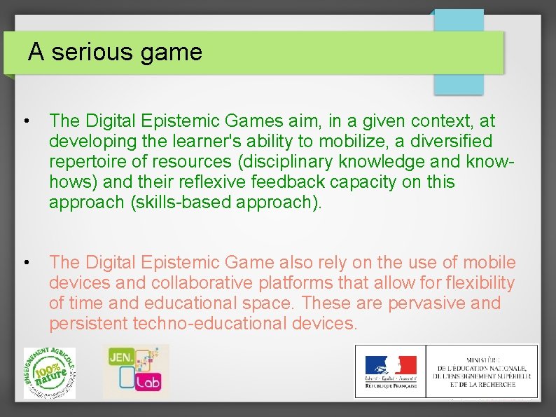 A serious game • The Digital Epistemic Games aim, in a given context, at