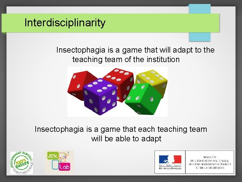 Interdisciplinarity Insectophagia is a game that will adapt to the teaching team of the