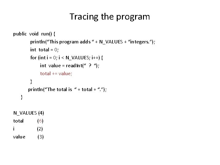 Tracing the program public void run() { println(“This program adds “ + N_VALUES +