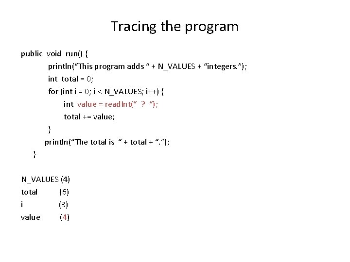 Tracing the program public void run() { println(“This program adds “ + N_VALUES +