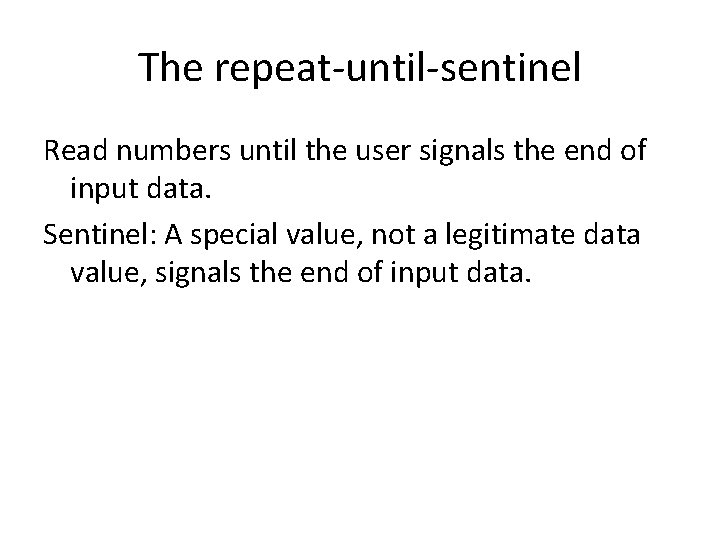 The repeat-until-sentinel Read numbers until the user signals the end of input data. Sentinel: