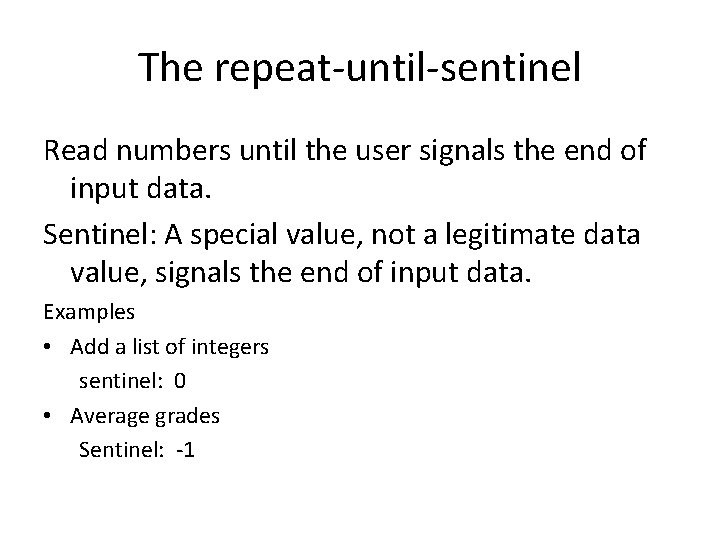 The repeat-until-sentinel Read numbers until the user signals the end of input data. Sentinel: