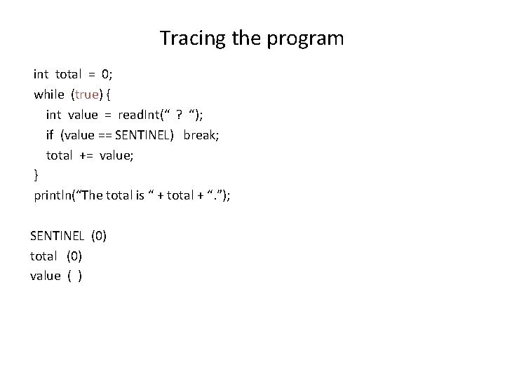 Tracing the program int total = 0; while (true) { int value = read.