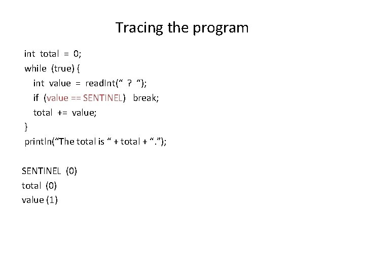 Tracing the program int total = 0; while (true) { int value = read.