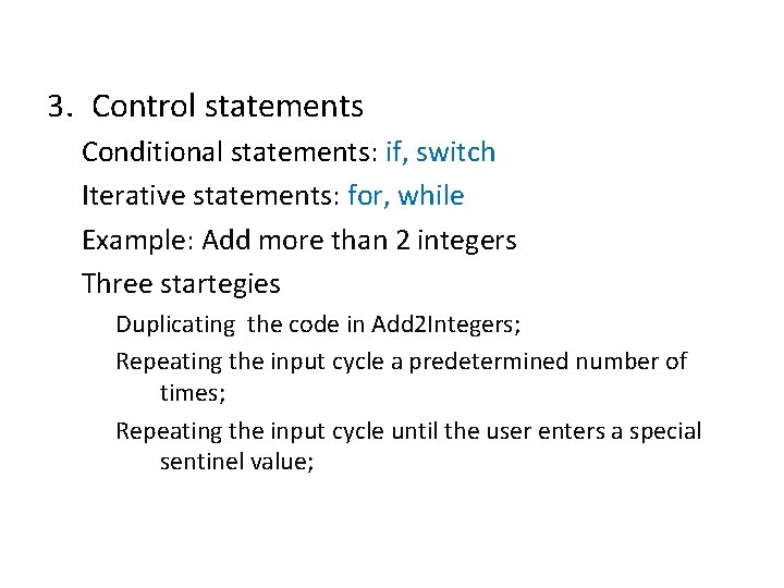 3. Control statements Conditional statements: if, switch Iterative statements: for, while Example: Add more