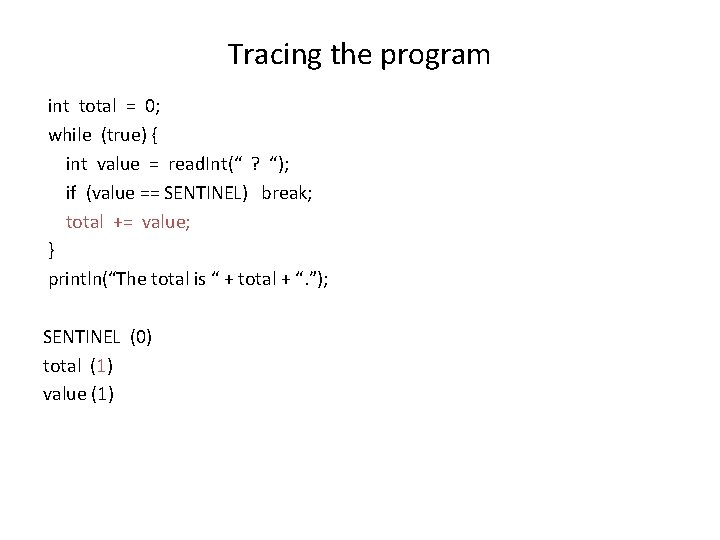 Tracing the program int total = 0; while (true) { int value = read.