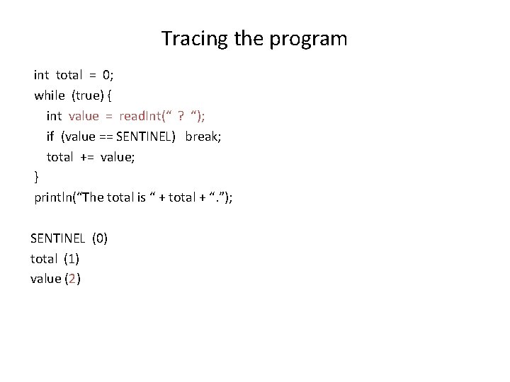 Tracing the program int total = 0; while (true) { int value = read.