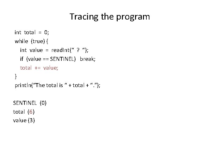 Tracing the program int total = 0; while (true) { int value = read.