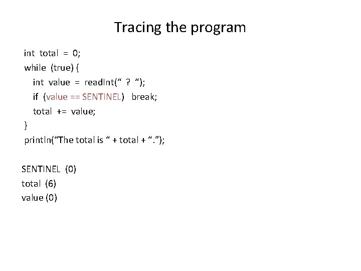 Tracing the program int total = 0; while (true) { int value = read.
