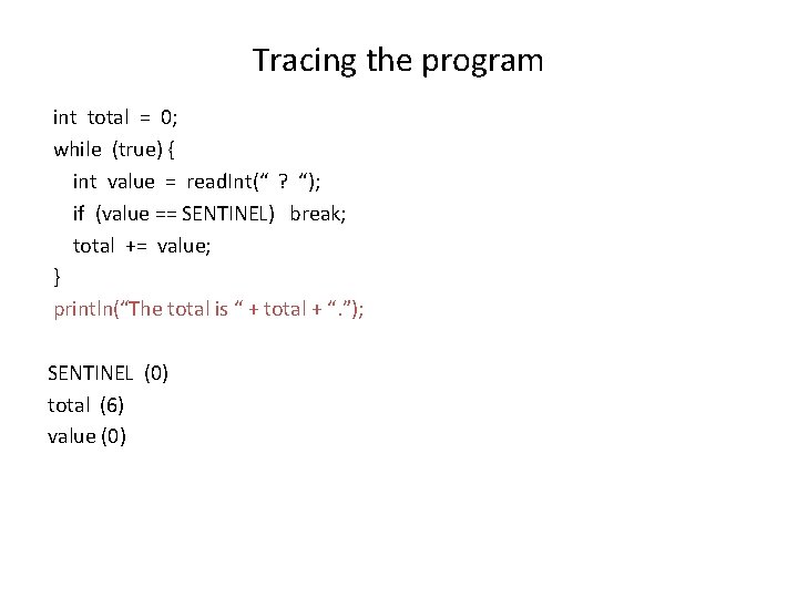 Tracing the program int total = 0; while (true) { int value = read.