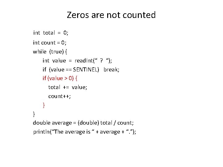 Zeros are not counted int total = 0; int count = 0; while (true)