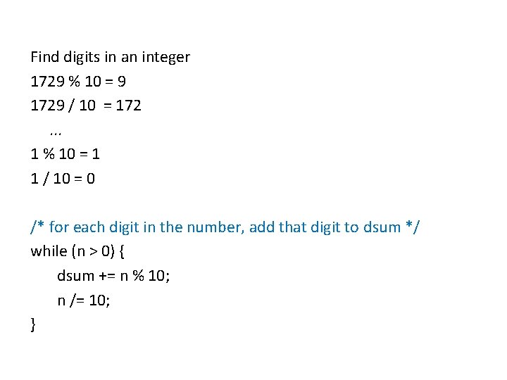 Find digits in an integer 1729 % 10 = 9 1729 / 10 =