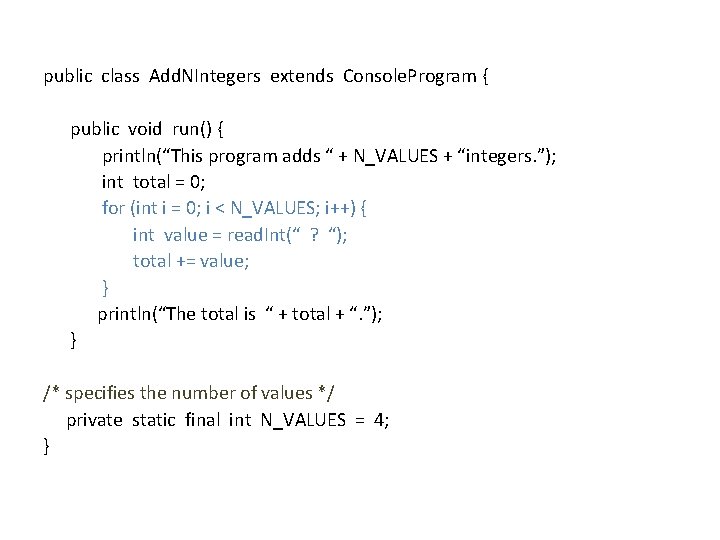 public class Add. NIntegers extends Console. Program { public void run() { println(“This program