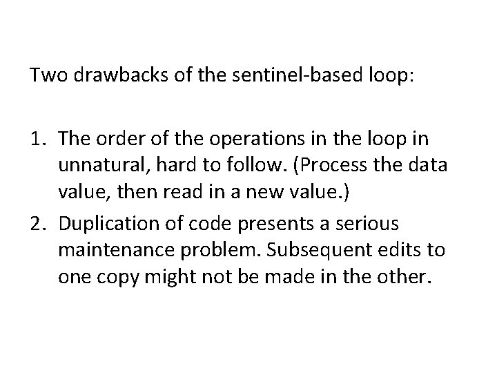 Two drawbacks of the sentinel-based loop: 1. The order of the operations in the