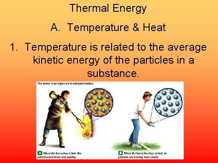 Thermal Energy A. Temperature & Heat 1. Temperature is related to the average kinetic