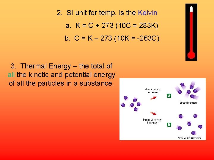 2. SI unit for temp. is the Kelvin a. K = C + 273