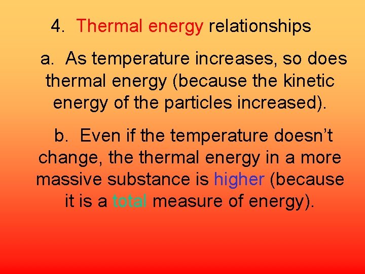 4. Thermal energy relationships a. As temperature increases, so does thermal energy (because the