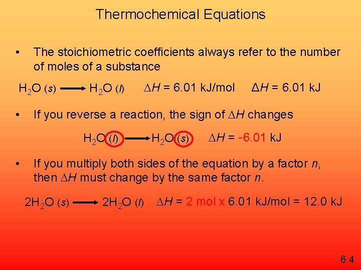 Thermochemical Equations • The stoichiometric coefficients always refer to the number of moles of