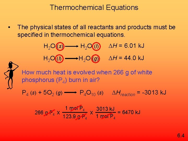 Thermochemical Equations • The physical states of all reactants and products must be specified