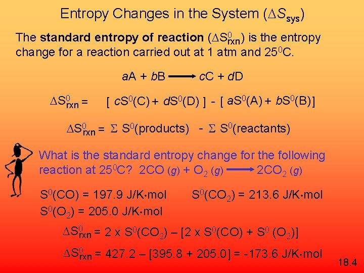 Entropy Changes in the System ( Ssys) The standard entropy of reaction ( S