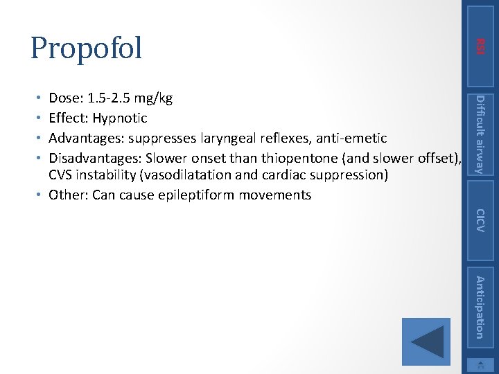 Difficult airway Dose: 1. 5 -2. 5 mg/kg Effect: Hypnotic Advantages: suppresses laryngeal reflexes,