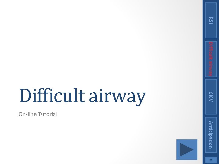 RSI Difficult airway CICV Difficult airway On-line Tutorial Anticipation 