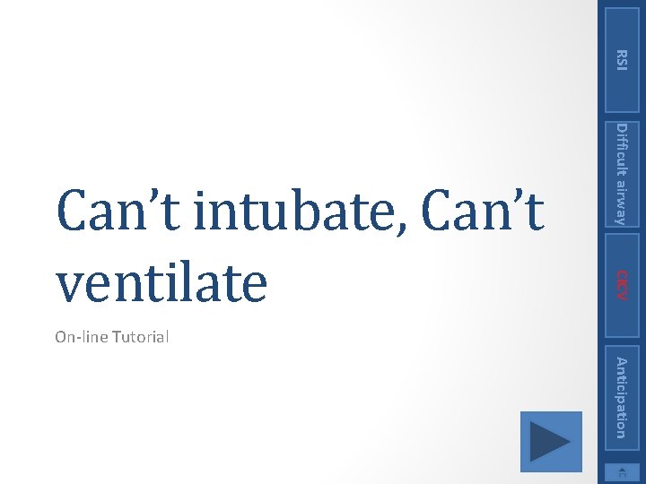 RSI Difficult airway CICV Can’t intubate, Can’t ventilate On-line Tutorial Anticipation 