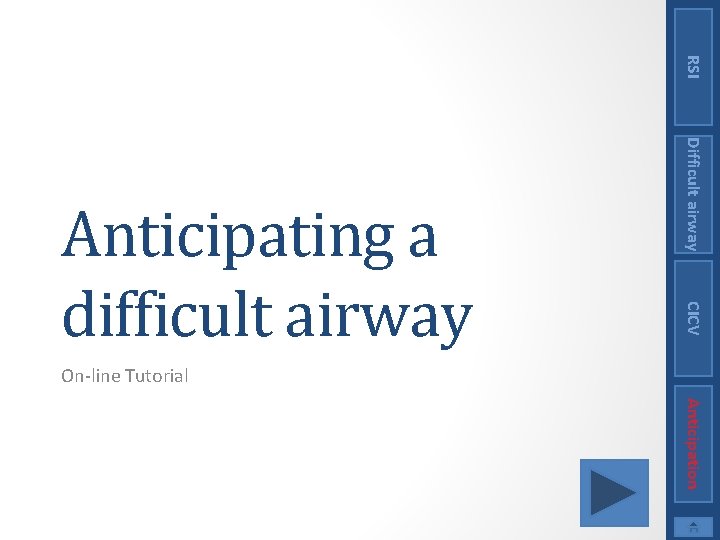 RSI Difficult airway CICV Anticipating a difficult airway On-line Tutorial Anticipation 