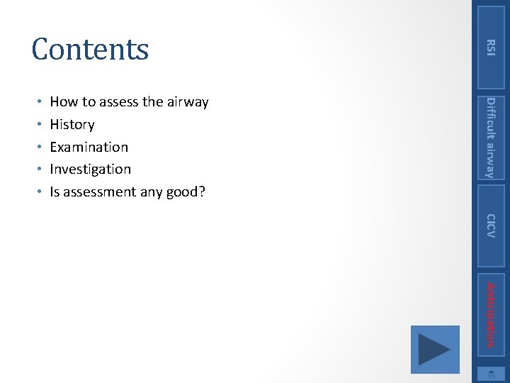 How to assess the airway History Examination Investigation Is assessment any good? Difficult airway