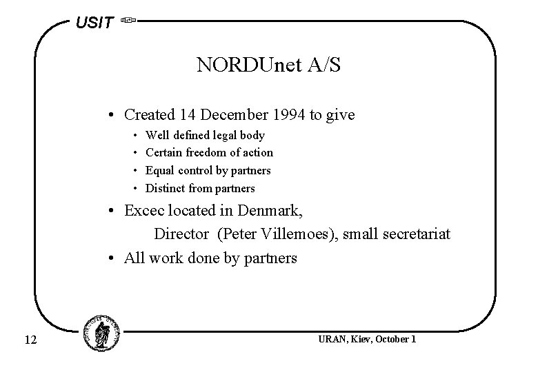USIT NORDUnet A/S • Created 14 December 1994 to give • • Well defined