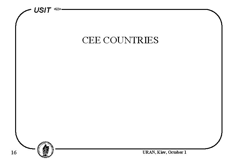 USIT CEE COUNTRIES 16 URAN, Kiev, October 1 