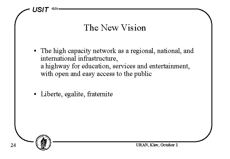 USIT The New Vision • The high capacity network as a regional, national, and