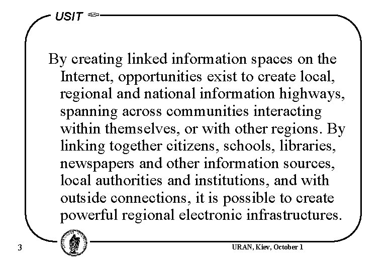 USIT By creating linked information spaces on the Internet, opportunities exist to create local,