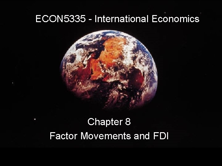 ECON 5335 - International Economics Chapter 8 Factor Movements and FDI 